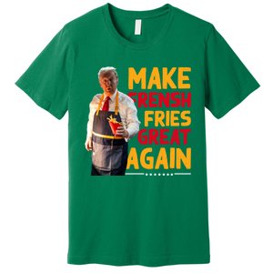 Make Fresh Fries Great Again Premium T-Shirt