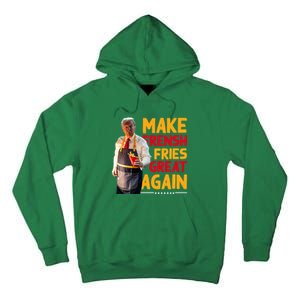 Make Fresh Fries Great Again Tall Hoodie