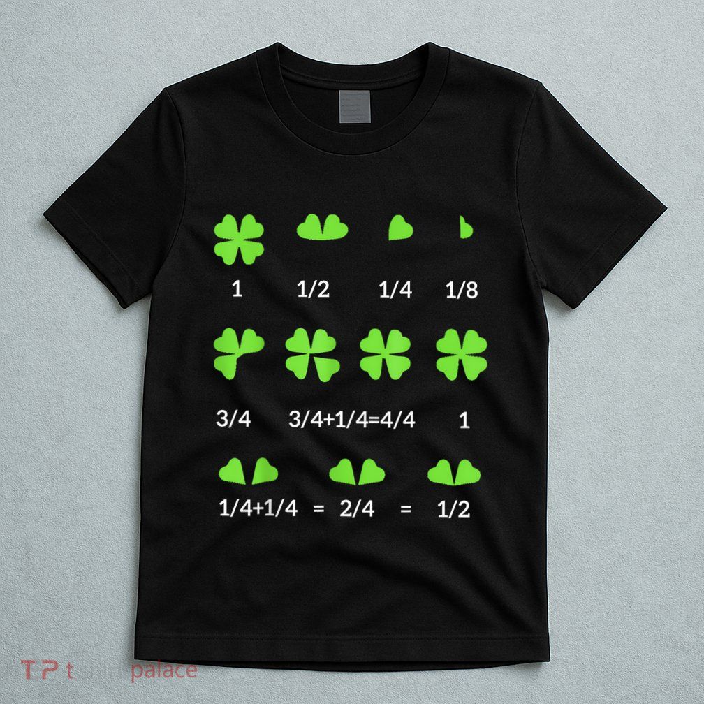Math Fraction Four Leaf Clover Teacher St Patricks Day T-Shirt
