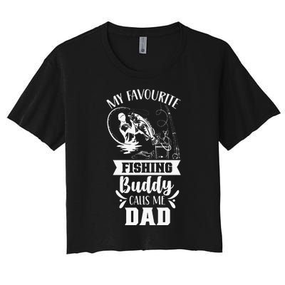 My Favorite Fishing Buddy Calls Me Dad Fisher Buddies Father Women's Crop Top Tee