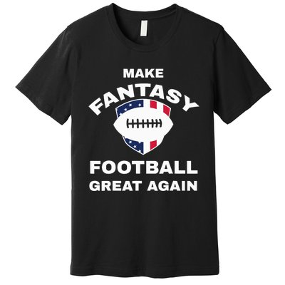 Make Fantasy Football Great Again Premium T-Shirt