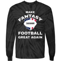 Make Fantasy Football Great Again Tie-Dye Long Sleeve Shirt