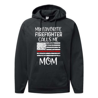 My Favorite Firefighter Calls Me Mom Thin Red Line Gift Performance Fleece Hoodie