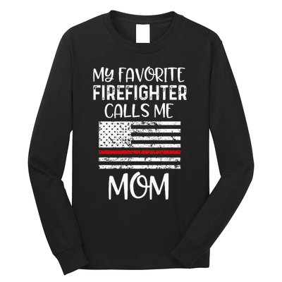 My Favorite Firefighter Calls Me Mom Thin Red Line Gift Long Sleeve Shirt