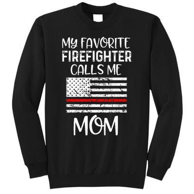 My Favorite Firefighter Calls Me Mom Thin Red Line Gift Sweatshirt