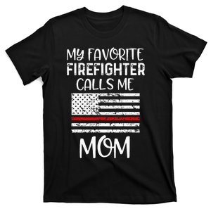 My Favorite Firefighter Calls Me Mom Thin Red Line Gift T-Shirt