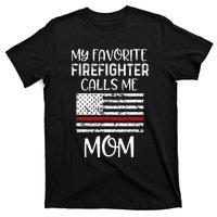 My Favorite Firefighter Calls Me Mom Thin Red Line Gift T-Shirt