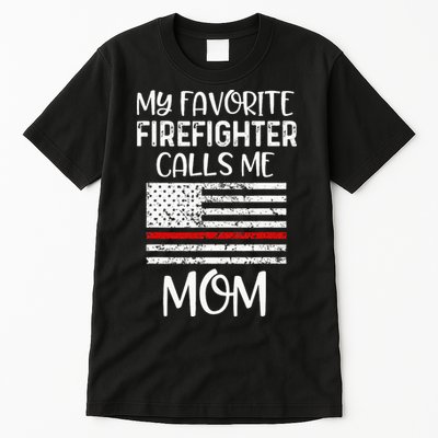 My Favorite Firefighter Calls Me Mom Thin Red Line Gift Tall T-Shirt