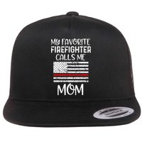 My Favorite Firefighter Calls Me Mom Thin Red Line Gift Flat Bill Trucker Hat