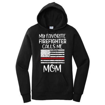 My Favorite Firefighter Calls Me Mom Thin Red Line Gift Women's Pullover Hoodie