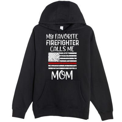My Favorite Firefighter Calls Me Mom Thin Red Line Gift Premium Pullover Hoodie
