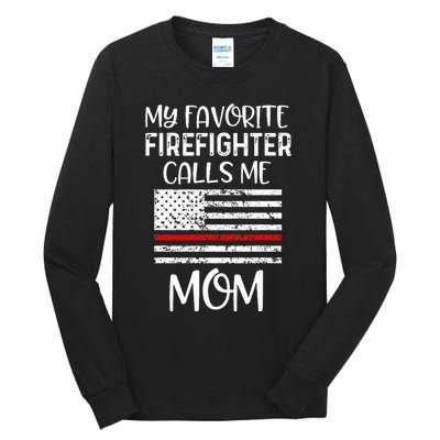 My Favorite Firefighter Calls Me Mom Thin Red Line Gift Tall Long Sleeve T-Shirt