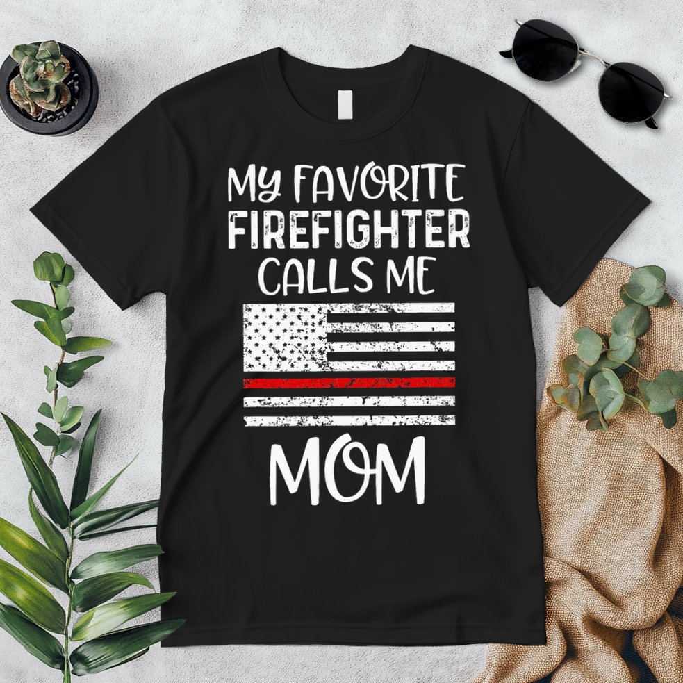 My Favorite Firefighter Calls Me Mom Thin Red Line Gift Premium T-Shirt
