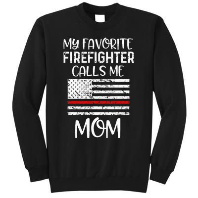 My Favorite Firefighter Calls Me Mom Thin Red Line Gift Tall Sweatshirt