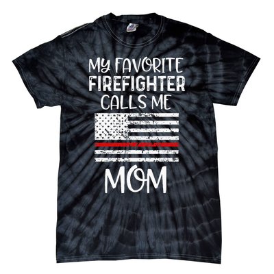 My Favorite Firefighter Calls Me Mom Thin Red Line Gift Tie-Dye T-Shirt