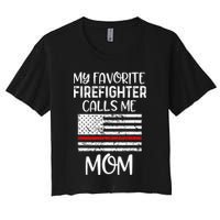 My Favorite Firefighter Calls Me Mom Thin Red Line Gift Women's Crop Top Tee