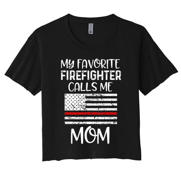 My Favorite Firefighter Calls Me Mom Thin Red Line Gift Women's Crop Top Tee