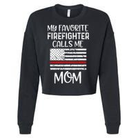 My Favorite Firefighter Calls Me Mom Thin Red Line Gift Cropped Pullover Crew