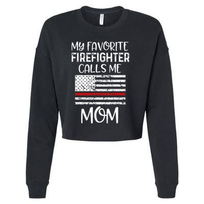 My Favorite Firefighter Calls Me Mom Thin Red Line Gift Cropped Pullover Crew