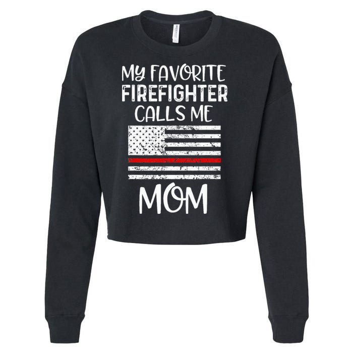 My Favorite Firefighter Calls Me Mom Thin Red Line Gift Cropped Pullover Crew