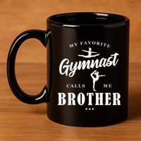My Favorite Gymnast Calls Me Brother BDay Family Party 11oz C Handle Ceramic Mug