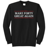 Make Forty Great Again Sweatshirt