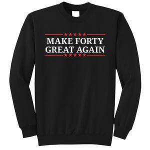 Make Forty Great Again Tall Sweatshirt