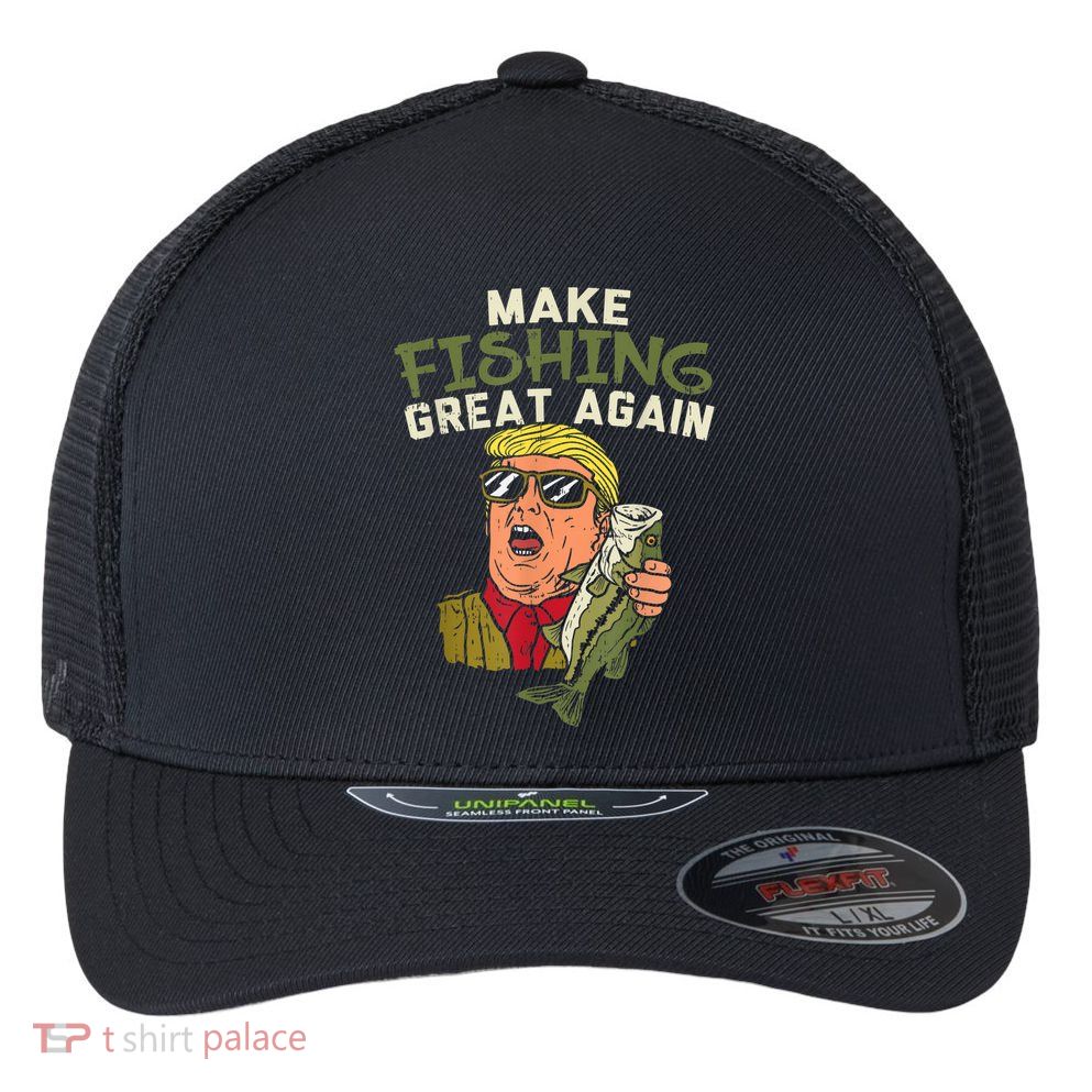 Make Fishing Great Again Trump Funny Fisherman Angler Flexfit Unipanel Trucker Cap