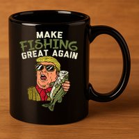 Make Fishing Great Again Trump Funny Fisherman Angler 11oz C Handle Ceramic Mug