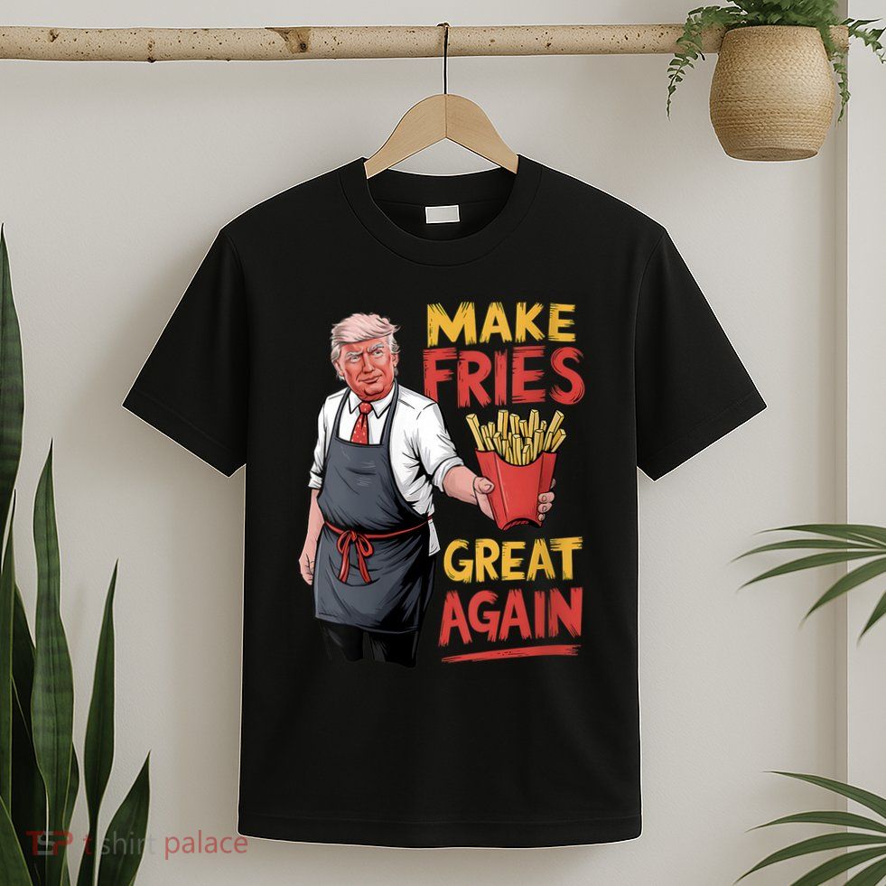 Make Fries Great Again Viral Doanld Trump Meme T-Shirt