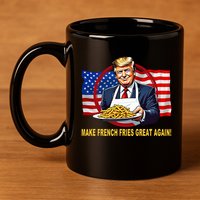 Make Fries Great Again Donald Trump 11oz C Handle Ceramic Mug