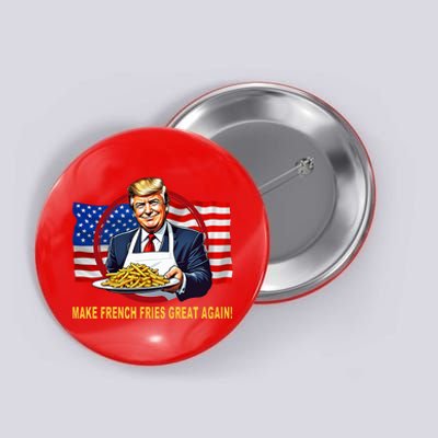 Make Fries Great Again Donald Trump Button