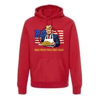 Make Fries Great Again Donald Trump Premium Hoodie