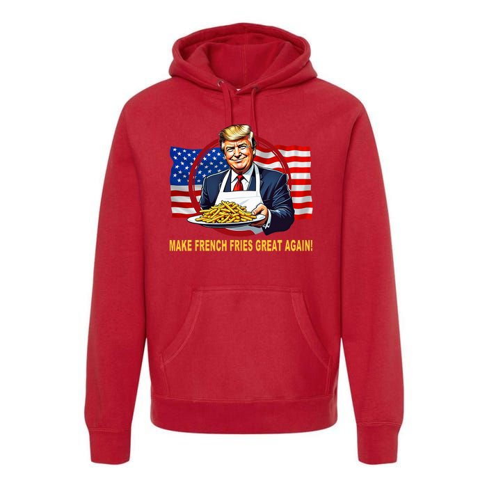 Make Fries Great Again Donald Trump Premium Hoodie