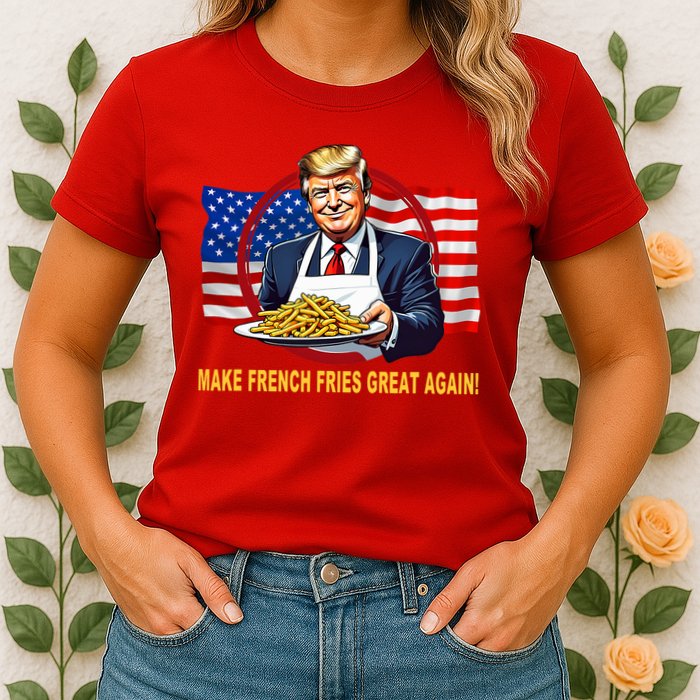 Make Fries Great Again Donald Trump Womens T-Shirt