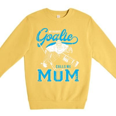 My Favorite Goalie Calls Mom Ice Hockey Player Sport Gift Premium Crewneck Sweatshirt