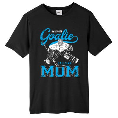 My Favorite Goalie Calls Mom Ice Hockey Player Sport Gift Tall Fusion ChromaSoft Performance T-Shirt