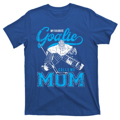 My Favorite Goalie Calls Mom Ice Hockey Player Sport Gift T-Shirt