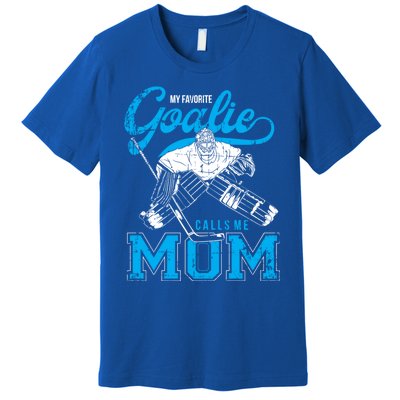 My Favorite Goalie Calls Mom Ice Hockey Player Sport Gift Premium T-Shirt