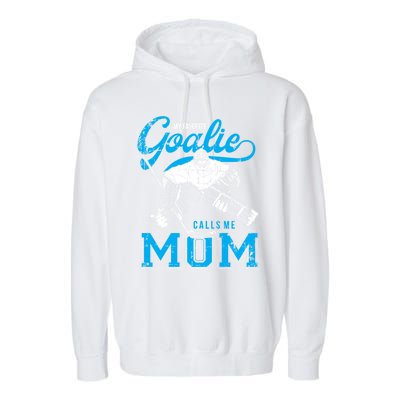 My Favorite Goalie Calls Mom Ice Hockey Player Sport Gift Garment-Dyed Fleece Hoodie