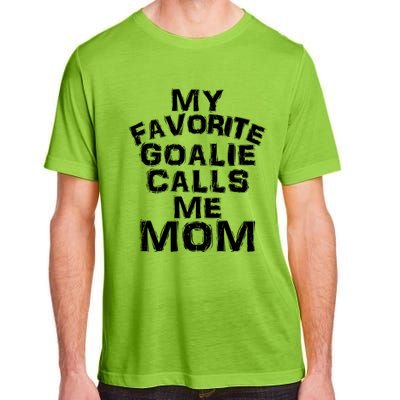 My Favorite Goalie Calls Me Mom Soccer Hockey Sport Funny Gift Adult ChromaSoft Performance T-Shirt