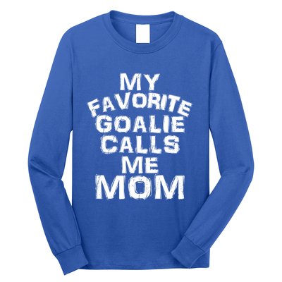 My Favorite Goalie Calls Me Mom Soccer Hockey Sport Funny Gift Long Sleeve Shirt