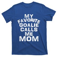 My Favorite Goalie Calls Me Mom Soccer Hockey Sport Funny Gift T-Shirt