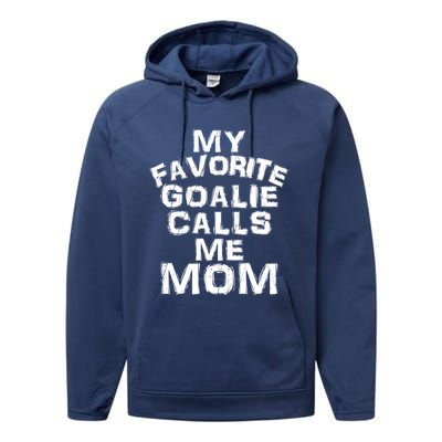 My Favorite Goalie Calls Me Mom Soccer Hockey Sport Funny Gift Performance Fleece Hoodie