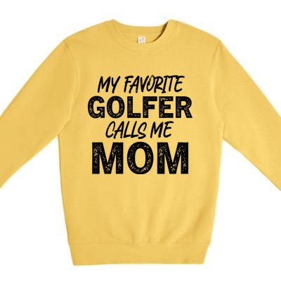 My Favorite Golfer Calls Me Mom Funny Golfing Mother Golf Gift Premium Crewneck Sweatshirt