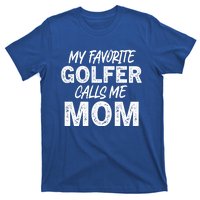 My Favorite Golfer Calls Me Mom Funny Golfing Mother Golf Gift T-Shirt