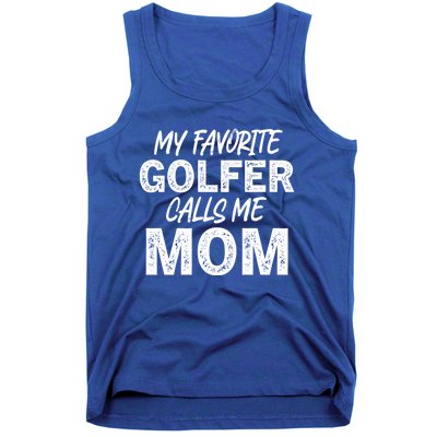 My Favorite Golfer Calls Me Mom Funny Golfing Mother Golf Gift Tank Top