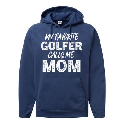 My Favorite Golfer Calls Me Mom Funny Golfing Mother Golf Gift Performance Fleece Hoodie