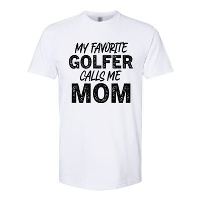 My Favorite Golfer Calls Me Mom Funny Golfing Mother Golf Gift Softstyle® CVC T-Shirt