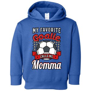 My Favorite Goalie Calls Me Momma Soccer Player Mother's Day Gift Toddler Hoodie